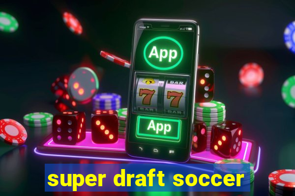 super draft soccer